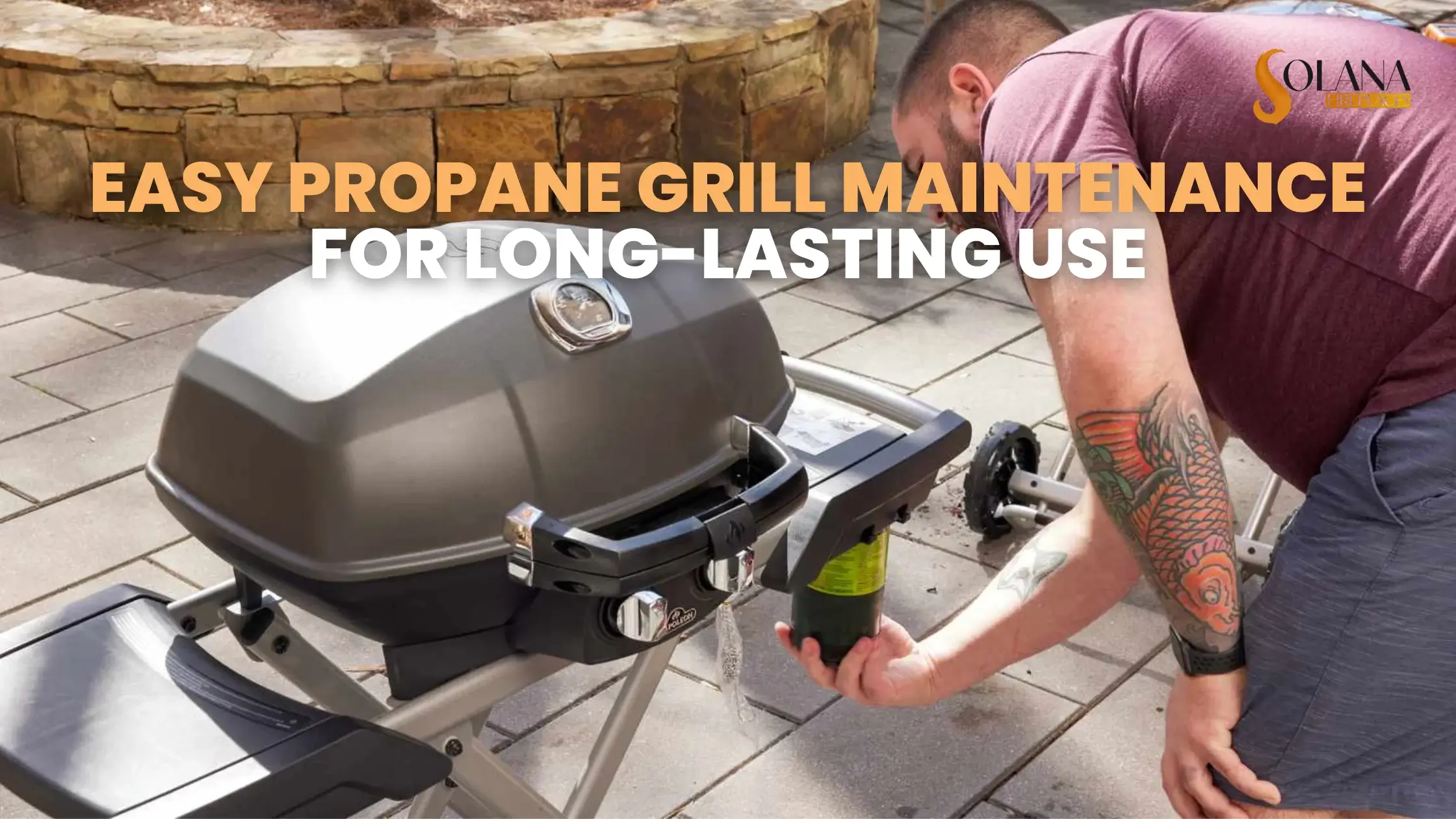 Easy Propane Grill Maintenance for Long-Lasting Use